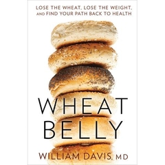 Wheat Belly - Lose the Wheat, Lose the Weight, and Find Your Path Back to Health