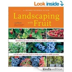 Landscaping With Fruit - Strawberry ground covers, blueberry hedges, grape arbors, and 39 other luscious fruits to make