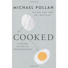 Cooked - A Natural History of Transformation - Finding Ourselves in the Kitchen