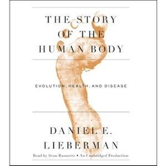 The Story of the Human Body - Evolution, Health, and Disease