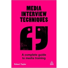 Media Interview Techniques: A Complete Guide to Media Training