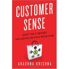 Customer Sense: How the 5 Senses Influence Buying Behavior