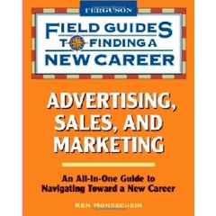 Advertising, Sales, and Marketing (Field Guides to Finding a New Career)