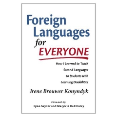 Foreign Languages for Everyone: How I Learned to Teach Second Languages to Students with Learning Disabilities