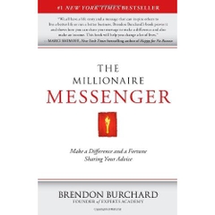 The Millionaire Messenger: Make a Difference and a Fortune Sharing Your Advice