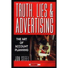 Truth, Lies, and Advertising: The Art of Account Planning