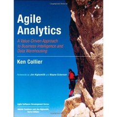 Agile Analytics: A Value-Driven Approach to Business Intelligence and Data Warehousing