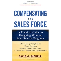 Compensating the Sales Force: A Practical Guide to Designing Winning Sales Reward Programs, Second Edition