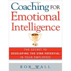 Coaching for Emotional Intelligence: The Secret to Developing the Star Potential in Your Employees