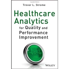 Healthcare Analytics for Quality and Performance Improvement