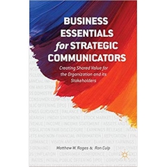 Business Essentials for Strategic Communicators: Creating Shared Value for the Organization and its Stakeholders