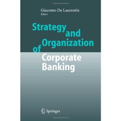 Strategy and Organization of Corporate Banking by Giacomo de Laurentis