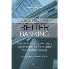 A Blueprint for Better Banking: Svenska Handelsbanken and a proven model for more stable and profitable banking