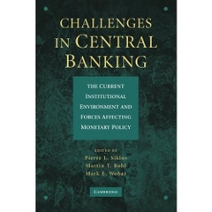 Challenges in Central Banking: The Current Institutional Environment and Forces Affecting Monetary Policy