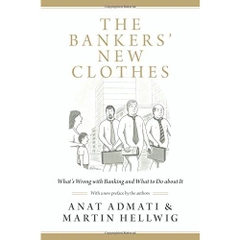 The Bankers' New Clothes: What's Wrong with Banking and What to Do about It