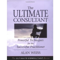 The Ultimate Consultant: Powerful Techniques for the Successful Practitioner