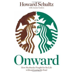 Onward: How Starbucks Fought for Its Life without Losing Its Soul