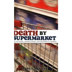 Death by Supermarket: The Fattening, Dumbing Down, and Poisoning of America