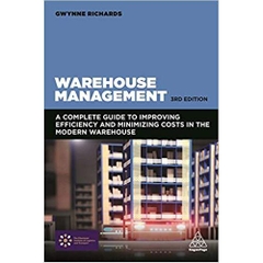 Warehouse Management: A Complete Guide to Improving Efficiency and Minimizing Costs in the Modern Warehouse 3rd Edition