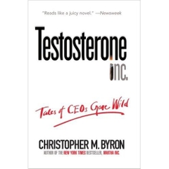 Testosterone Inc: Tales of CEOs Gone Wild