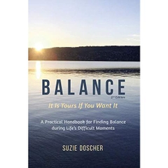 Balance: A Practical Handbook and Workbook for Finding Balance during Life’s Difficult Moments