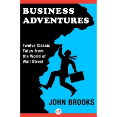 Business Adventures: Twelve Classic Tales from the World of Wall Street