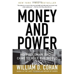 Money and Power: How Goldman Sachs Came to Rule the World