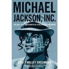 Michael Jackson, Inc.: The Rise, Fall, and Rebirth of a Billion-Dollar Empire