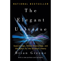 The Elegant Universe: Superstrings, Hidden Dimensions, and the Quest for the Ultimate Theory