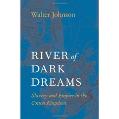 River of Dark Dreams: Slavery and Empire in the Cotton Kingdom