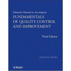 Solutions Manual to Accompany Fundamentals of Quality Control and Improvement, 3rd edition