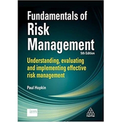 Fundamentals of Risk Management: Understanding, Evaluating and Implementing Effective Risk Management