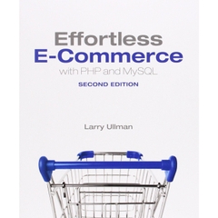 Effortless E-Commerce with PHP and MySQL (2nd Edition)