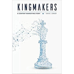 Kingmakers: A Content Marketing Story
