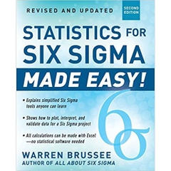 Statistics for Six Sigma Made Easy! Revised and Expanded Second Edition