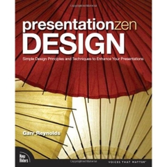 Presentation Zen Design: Simple Design Principles and Techniques to Enhance Your Presentations