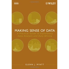 Making Sense of Data: A Practical Guide to Exploratory Data Analysis and Data Mining