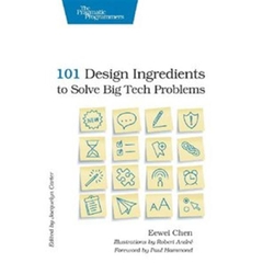 101 Design Ingredients to Solve Big Tech Problems