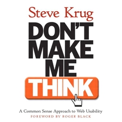 Don't Make Me Think - A Common Sense Approach to Web Usability