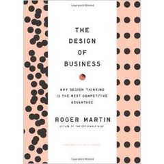 Design of Business_ Why Design Thinking is the Next Competitive Advantage - Roger L. Martin