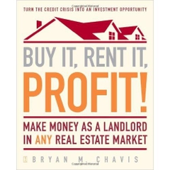 Buy It, Rent It, Profit!: Make Money as a Landlord in ANY Real Estate Market