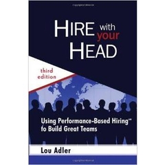 Hire With Your Head - Using Performance-Based Hiring to Build Great Teams, 3rd Edition