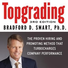Topgrading - The Proven Hiring and Promoting Method That Turbocharges Company Performance (3rd Edition)