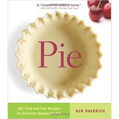 Pie: 300 Tried-and-True Recipes for Delicious Homemade Pie