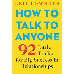 How to Talk to Anyone - 92 Little Tricks for Big Success in Relationships, 2 Ed