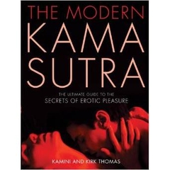 The Modern Kama Sutra: The Ultimate Guide to the Secrets of Erotic Pleasure