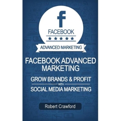 Facebook Advanced Marketing - Grow Brands & Profit With Social Media Marketing