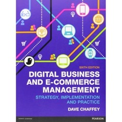 Digital Business & E-Commerce Management: Strategy Implementation & Practice, 6th Edition