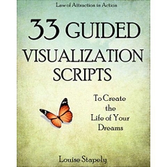 Creative Visualization: 33 Guided Visualization Scripts to Create the Life of Your Dreams
