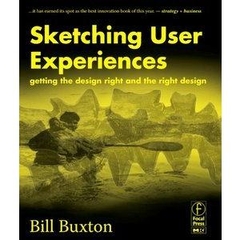 Sketching User Experiences - Getting the Design Right and the Right Design